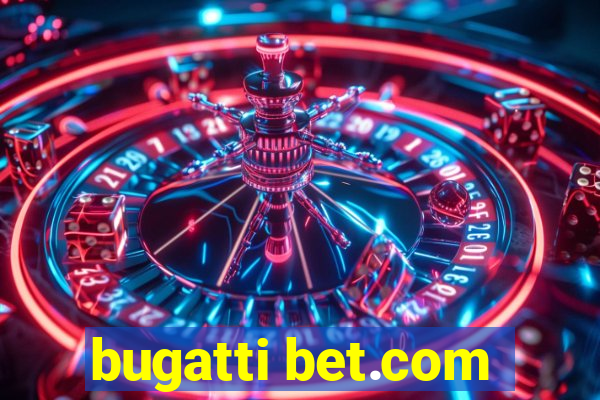 bugatti bet.com